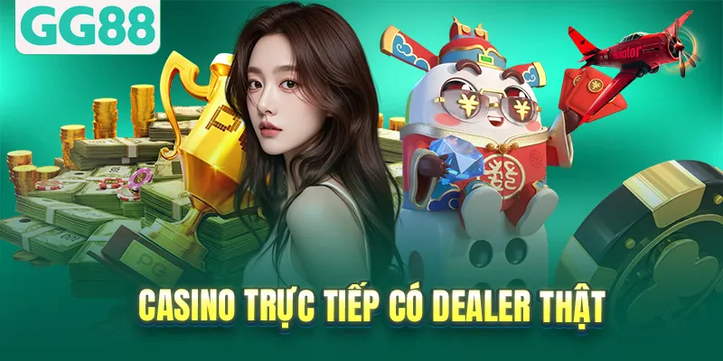 Casino trực tiếp có dealer thật