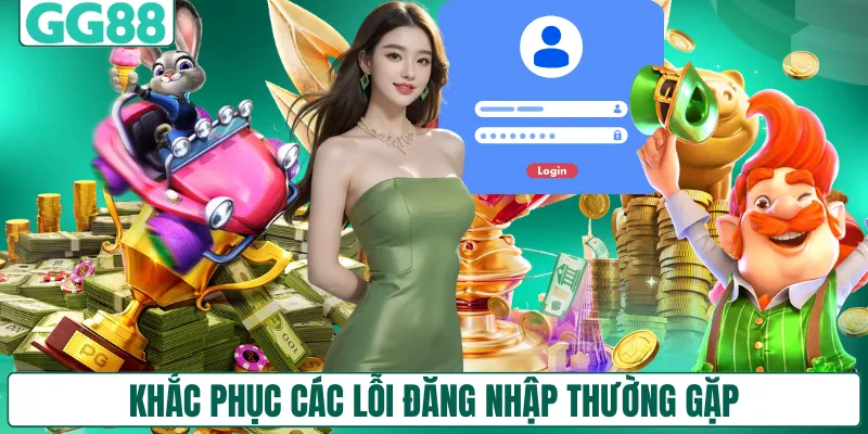 Khắc phục các lỗi đăng nhập thường gặp